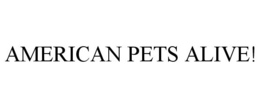 AMERICAN PETS ALIVE! trademark