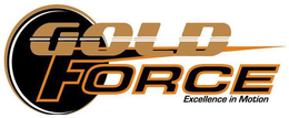 GOLD FORCE EXCELLENCE IN MOTION trademark