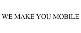 WE MAKE YOU MOBILE trademark