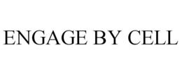 ENGAGE BY CELL trademark