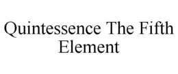 QUINTESSENCE THE FIFTH ELEMENT trademark