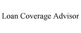 LOAN COVERAGE ADVISOR trademark