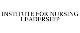 INSTITUTE FOR NURSING LEADERSHIP trademark