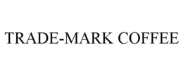 TRADE-MARK COFFEE trademark