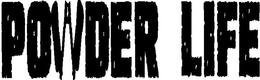 POWDER LIFE trademark