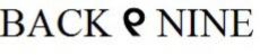 BACK 9 NINE trademark