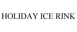 HOLIDAY ICE RINK trademark