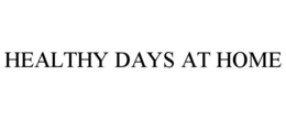 HEALTHY DAYS AT HOME trademark