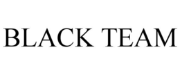 BLACK TEAM trademark