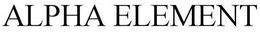 ALPHA ELEMENT trademark