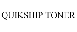 QUIKSHIP TONER trademark