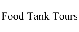 FOOD TANK TOURS trademark