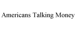 AMERICANS TALKING MONEY trademark