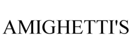 AMIGHETTI'S trademark