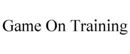GAME ON TRAINING trademark