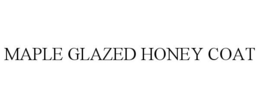 MAPLE GLAZED HONEY COAT trademark