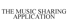 THE MUSIC SHARING APPLICATION trademark