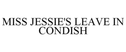 MISS JESSIE'S LEAVE IN CONDISH trademark