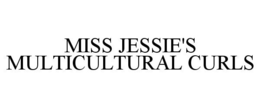 MISS JESSIE'S MULTICULTURAL CURLS trademark