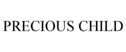 PRECIOUS CHILD trademark