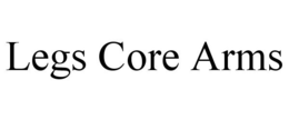 LEGS CORE ARMS trademark