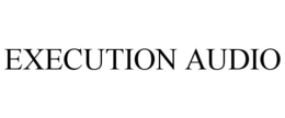 EXECUTION AUDIO trademark