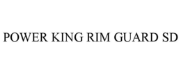 POWER KING RIM GUARD SD trademark