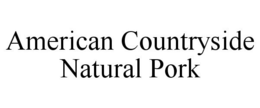 AMERICAN COUNTRYSIDE NATURAL PORK trademark