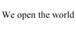 WE OPEN THE WORLD trademark