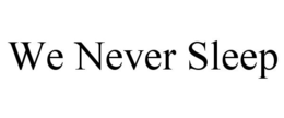 WE NEVER SLEEP trademark
