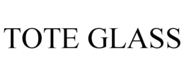TOTE GLASS trademark