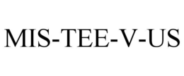 MIS-TEE-V-US trademark