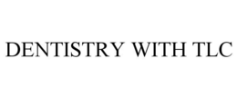 DENTISTRY WITH TLC trademark