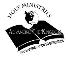 HOLT MINISTRIES ADVANCING THE KINGDOM FROM GENERATION TO GENERATION trademark