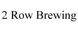 2 ROW BREWING trademark