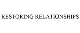 RESTORING RELATIONSHIPS trademark