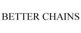 BETTER CHAINS trademark