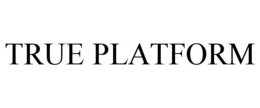 TRUE PLATFORM trademark
