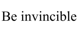 BE INVINCIBLE trademark