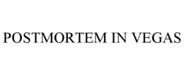POSTMORTEM IN VEGAS trademark