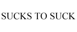 SUCKS TO SUCK trademark