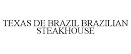 TEXAS DE BRAZIL BRAZILIAN STEAKHOUSE trademark