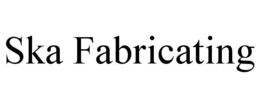 SKA FABRICATING trademark