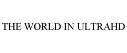 THE WORLD IN ULTRAHD trademark