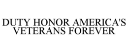 DUTY HONOR AMERICA'S VETERANS FOREVER trademark