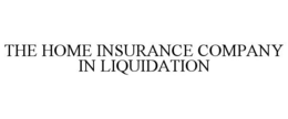 THE HOME INSURANCE COMPANY IN LIQUIDATION trademark