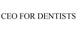 CEO FOR DENTISTS trademark