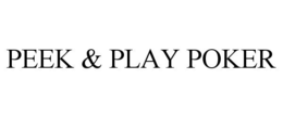 PEEK & PLAY POKER trademark