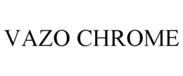 VAZO CHROME trademark