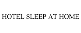 HOTEL SLEEP AT HOME trademark